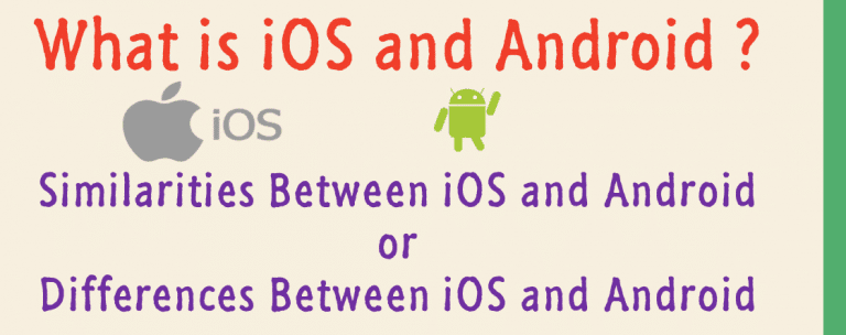 What is the iOS and Android ? » Differences and Similarities